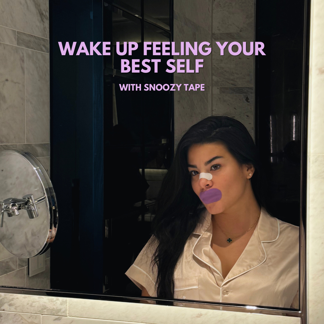 Mouth Tape: WAKE UP FEELING YOUR
BEST SELF WITH SNOOZY TAPE